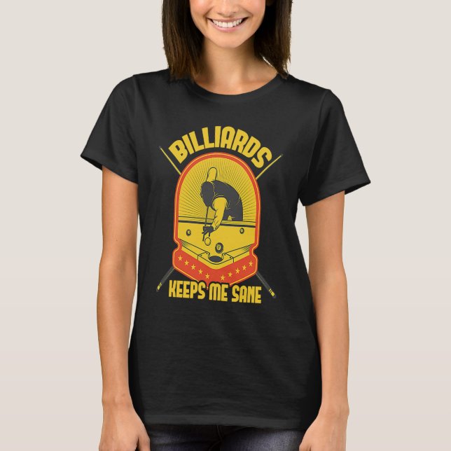 Camiseta Billiards Me Mantiene Sane I Pool Billiard I Snook (Anverso)