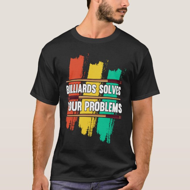 Camiseta Billiards Solves Your Problems I Snooker I Billiar (Anverso)