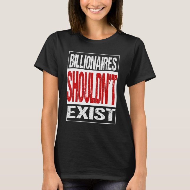 Camiseta Billionaires Shouldn't Exit (Anverso)