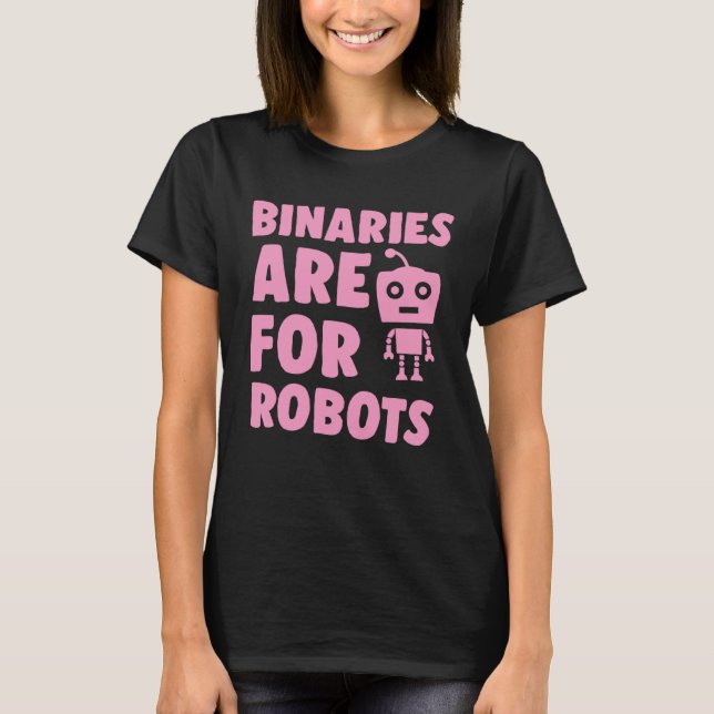 Camiseta Binaries Are For Robots Cute Genderfluid Nonbinary (Anverso)