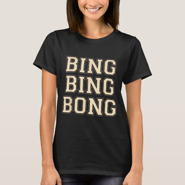 Camiseta Bing Bing Bong Funny Retro Distressed Quote  (Anverso)
