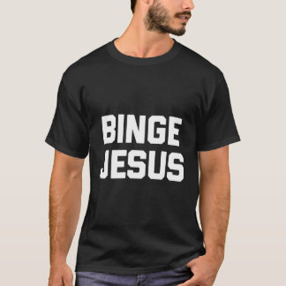 Camiseta Binge Jesus diciendo Jesús cristiano católico