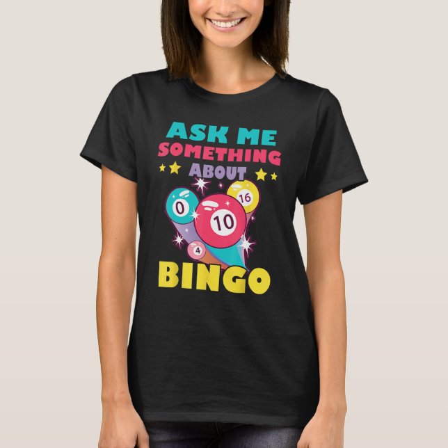 Camiseta Bingo Balls Ask Me Something About Bingo Gambling  (Anverso)