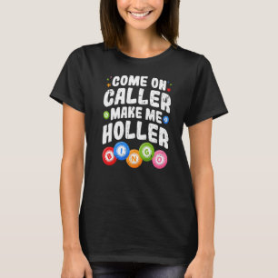 Camiseta Bingo Come On Llamador Hazme Holler Bingo Player P