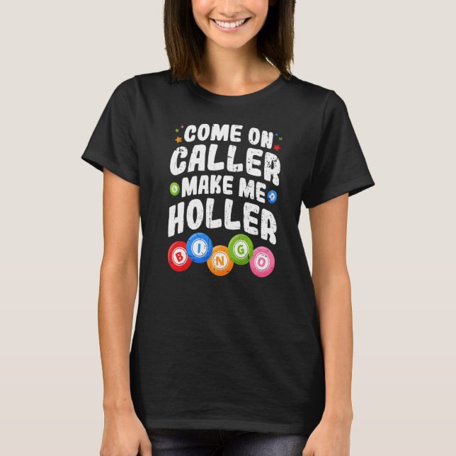 Camiseta Bingo Come On Llamador Hazme Holler Bingo Player P (Anverso)