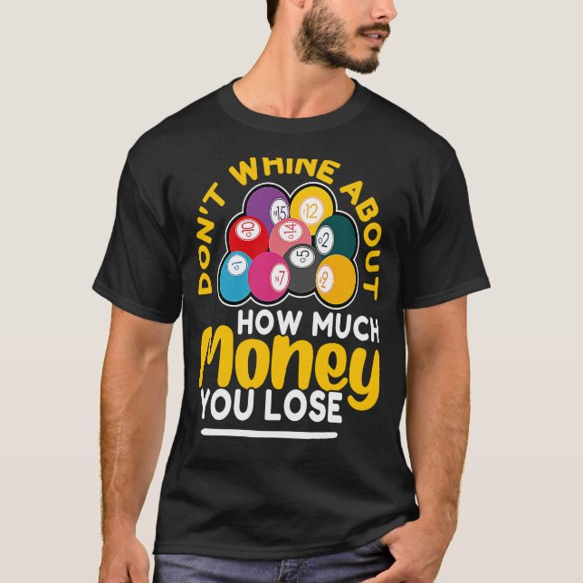 Camiseta Bingo Don't Whine About How Much Money You Lose (Anverso)