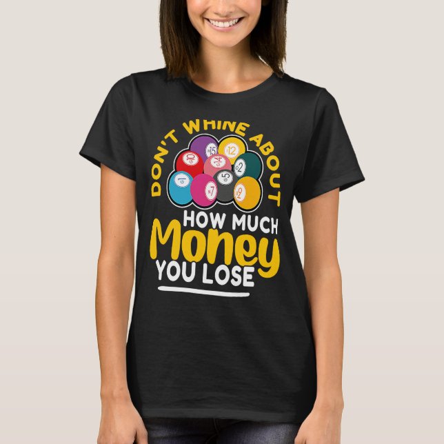 Camiseta Bingo Don't Whine About How Much Money You Lose (Anverso)