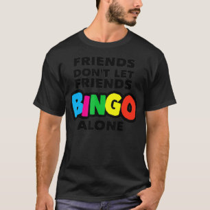 Camiseta Bingo femenino, amigos no dejan que los amigos se