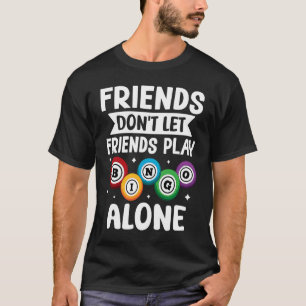 Camiseta Bingo Friends No dejes que los amigos jueguen solo