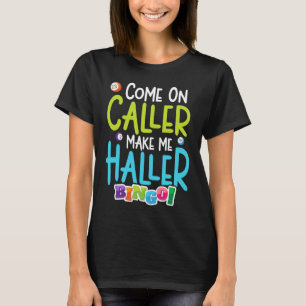 Camiseta Bingo Funny Player Make Me Holler