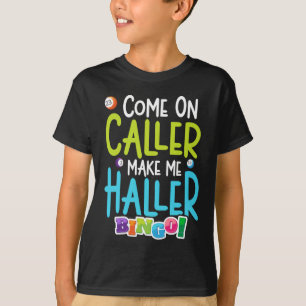 Camiseta Bingo Funny Player Make Me Holler