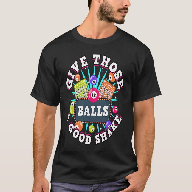 Camiseta Bingo Give Those Balls A Good Shake For A Bingo Ca (Anverso)