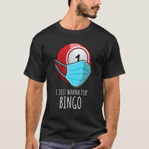 Camiseta Bingo I Just Wanna Play Bingo Player