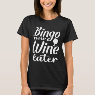 Camiseta Bingo Now Wine Después Bingo Jugador Bingo Bing