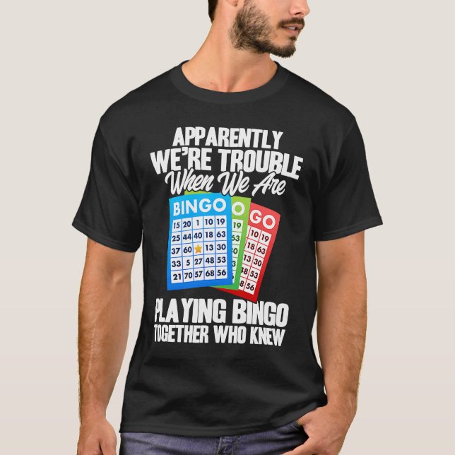 Camiseta Bingo Player Apparently We're Trouble When We Play (Anverso)
