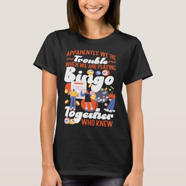 Camiseta Bingo Player Friends Besties Buddies Apparently We (Anverso)