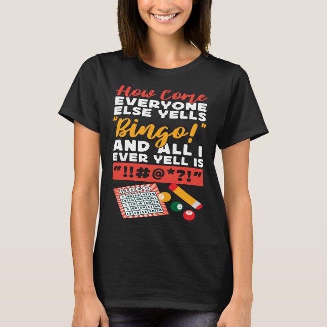 Camiseta Bingo Player How Come Everyone Else Yells Bingo An (Anverso)