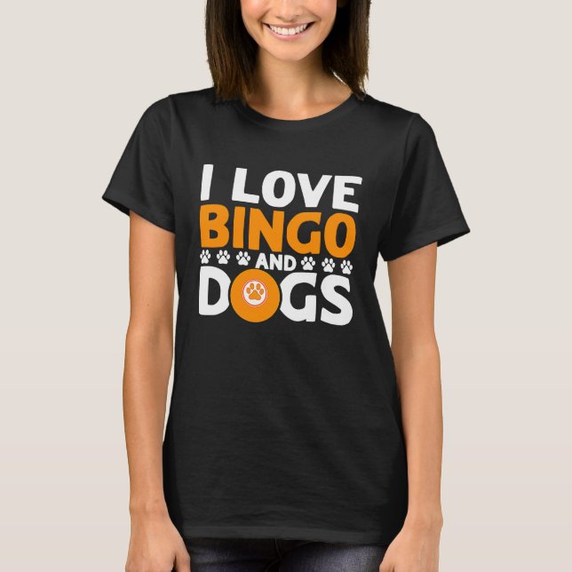 Camiseta Bingo Player I Love Bingo And Dogs (Anverso)