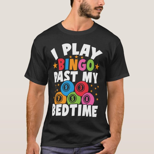 Camiseta Bingo Player I Play Bingo Past My Bedtime Bingo Ca (Anverso)
