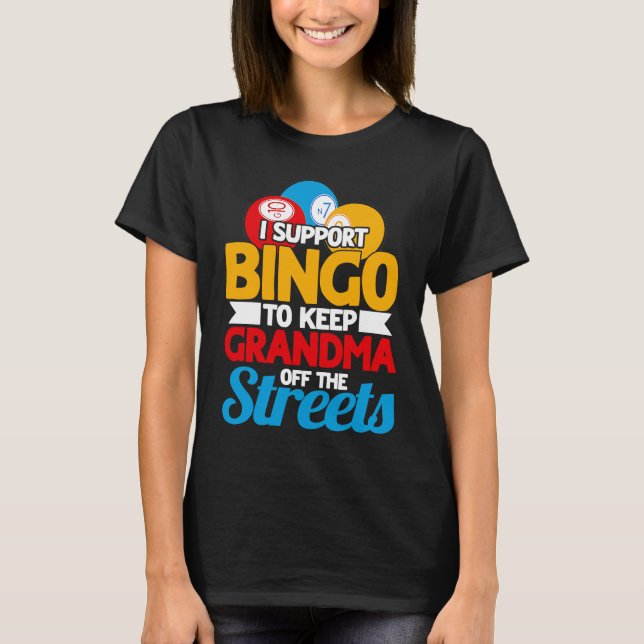 Camiseta Bingo Player I Support Bingo To Keep Grandma Off T (Anverso)