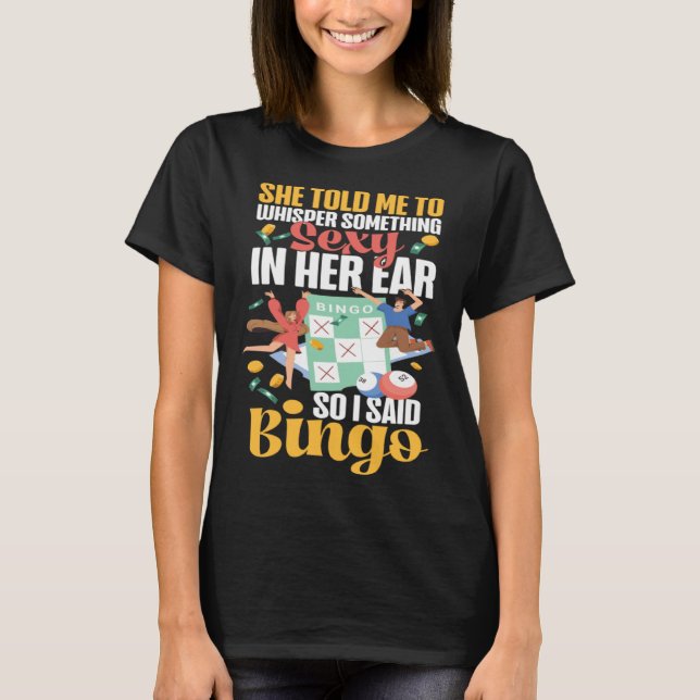 Camiseta Bingo Player Ironic Sarcastic She Told Me To Whisp (Anverso)