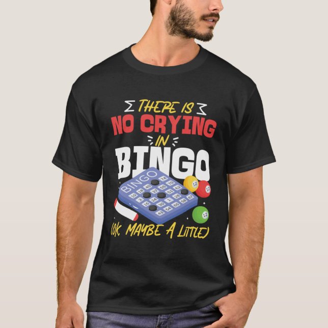 Camiseta Bingo Player There Is No Crying In Bingo Ok Maybe  (Anverso)