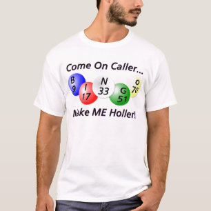 Camiseta ¡Bingo! ¡Venido en visitante, haga que Holler!
