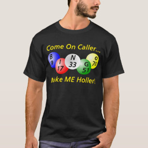 Camiseta ¡Bingo! ¡Venido en visitante, haga que Holler!
