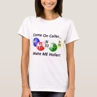 Camiseta ¡Bingo! ¡Venido en visitante, haga que Holler!