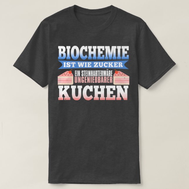 Camiseta Biochemistry like sugar is a rockhard inedible cak (Diseño del anverso)