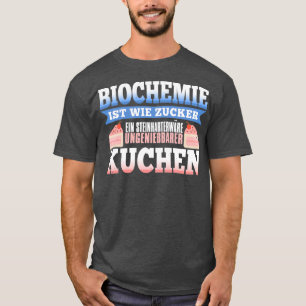 Camiseta Biochemistry like sugar is a rockhard inedible cak