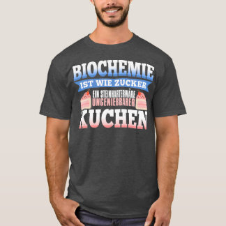 Camiseta Biochemistry like sugar is a rockhard inedible cak