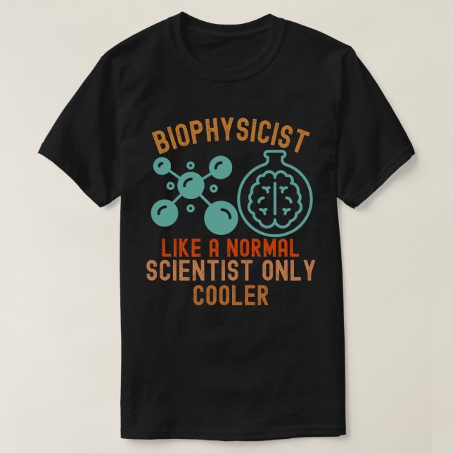 Camiseta Biofísico como científico normal sólo más frío (Diseño del anverso)