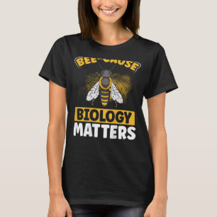 Camiseta Biología de causa de abeja importa biología de seg