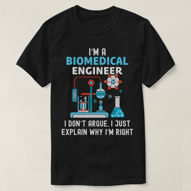 Camiseta Biomedical Engineering Don't Argue Eplain Why Righ (Diseño del anverso)