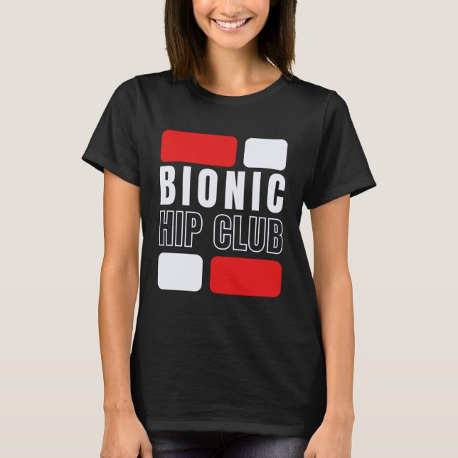 Camiseta Bionic Hip Club  Hip Replacement Surgery (Anverso)