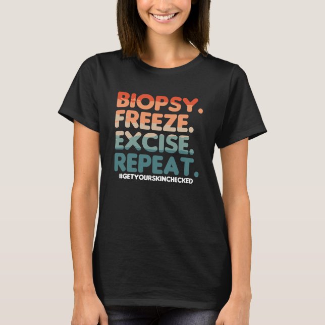 Camiseta Biopsy Freeze Excise Repeat Dermatologist Dermatol (Anverso)