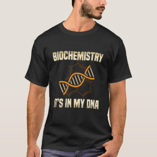 Camiseta Bioquímica bioquímica en mi biología del ADN