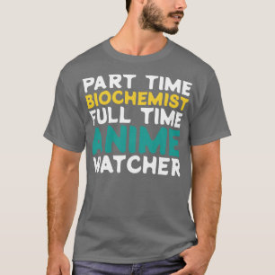 Camiseta Bioquímico a tiempo parcial Observador a tiempo co