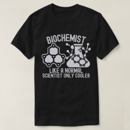 Camiseta Bioquímico como científico normal sólo más frío
