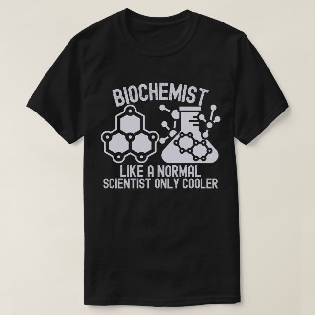 Camiseta Bioquímico como científico normal sólo más frío (Diseño del anverso)