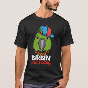 Camiseta Birbing Ain t Easy Parrot I Amazon naped
