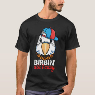 Camiseta Birbing Ain t Easy Parrot I Blue Budgie Budgerigar