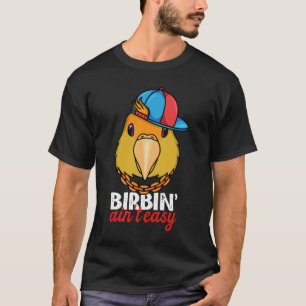 Camiseta Birbing Ain t Easy Parrot I Caique de barriga blan