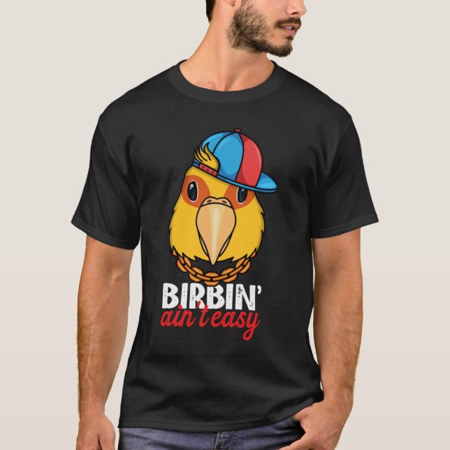 Camiseta Birbing Ain t Easy Parrot I Jenday Conure (Anverso)