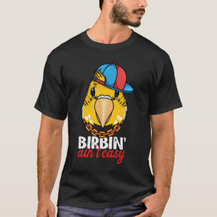 Camiseta Birbing Ain t Easy Parrot I Yellow Lutino Budgie B
