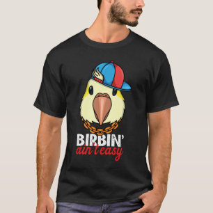 Camiseta Birbing Ain t Easy Parrot I Yellow Lutino Monk Par