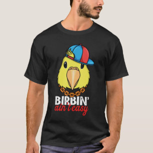 Camiseta Birbing Ain t Easy Parrot I Yellow Parrotlet