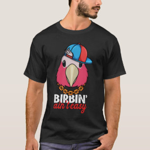 Camiseta Birbing Ain t Easy Parrot Yo Rosa el pecho Galah C