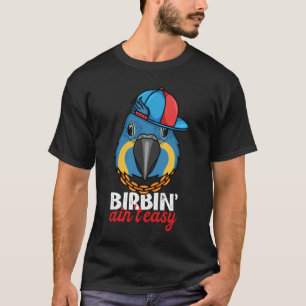 Camiseta Birbing Ain't Easy Parrot I Blue Gal Macaw